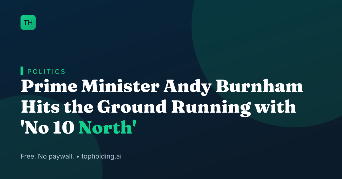 Prime Minister Andy Burnham Hits the Ground Running with 'No 10 North'
