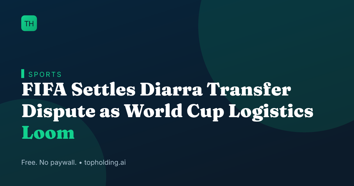 FIFA Settles Diarra Transfer Dispute as World Cup Logistics Loom