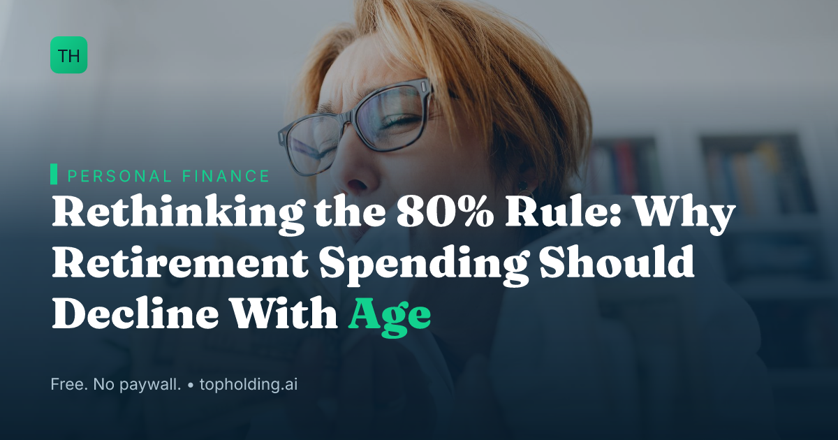 Rethinking the 80% Rule: Why Retirement Spending Should Decline With Age