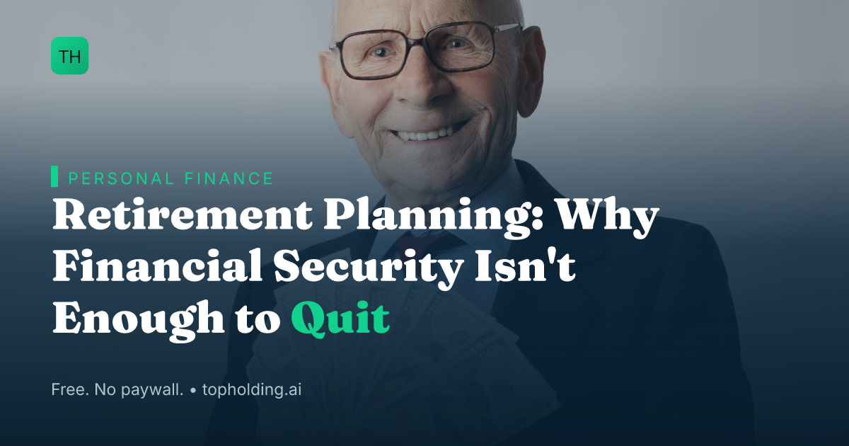 Retirement Planning: Why Financial Security Isn't Enough to Quit