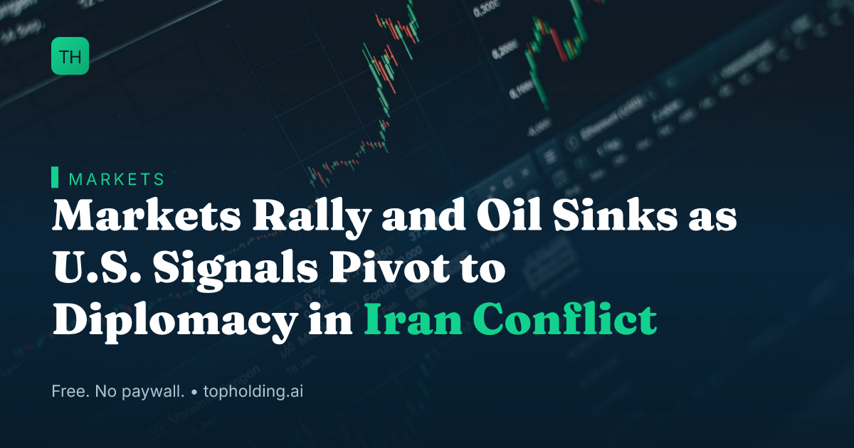 Markets Rally and Oil Sinks as U.S. Signals Pivot to Diplomacy in Iran Conflict