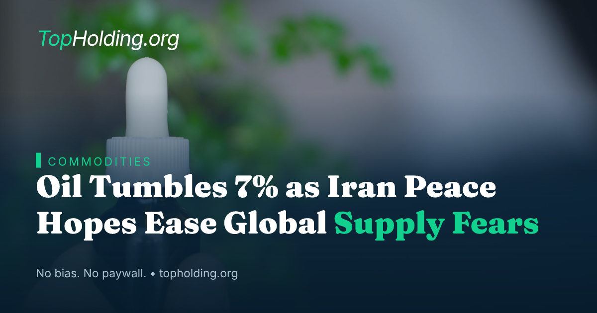 Oil Tumbles 7% as Iran Peace Hopes Ease Global Supply Fears