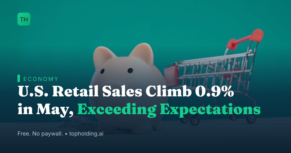 U.S. Retail Sales Climb 0.9% in May, Exceeding Expectations