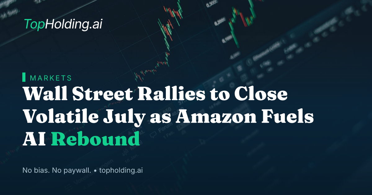 Wall Street Rallies to Close Volatile July as Amazon Fuels AI Rebound