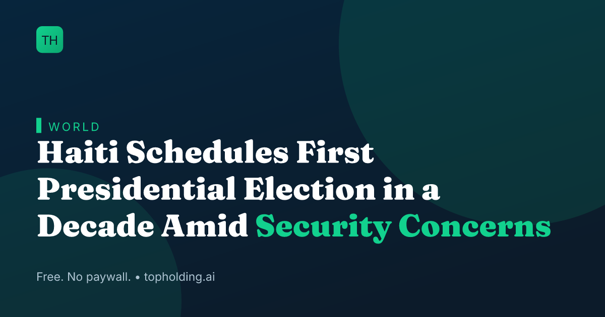 Haiti Schedules First Presidential Election in a Decade Amid Security Concerns