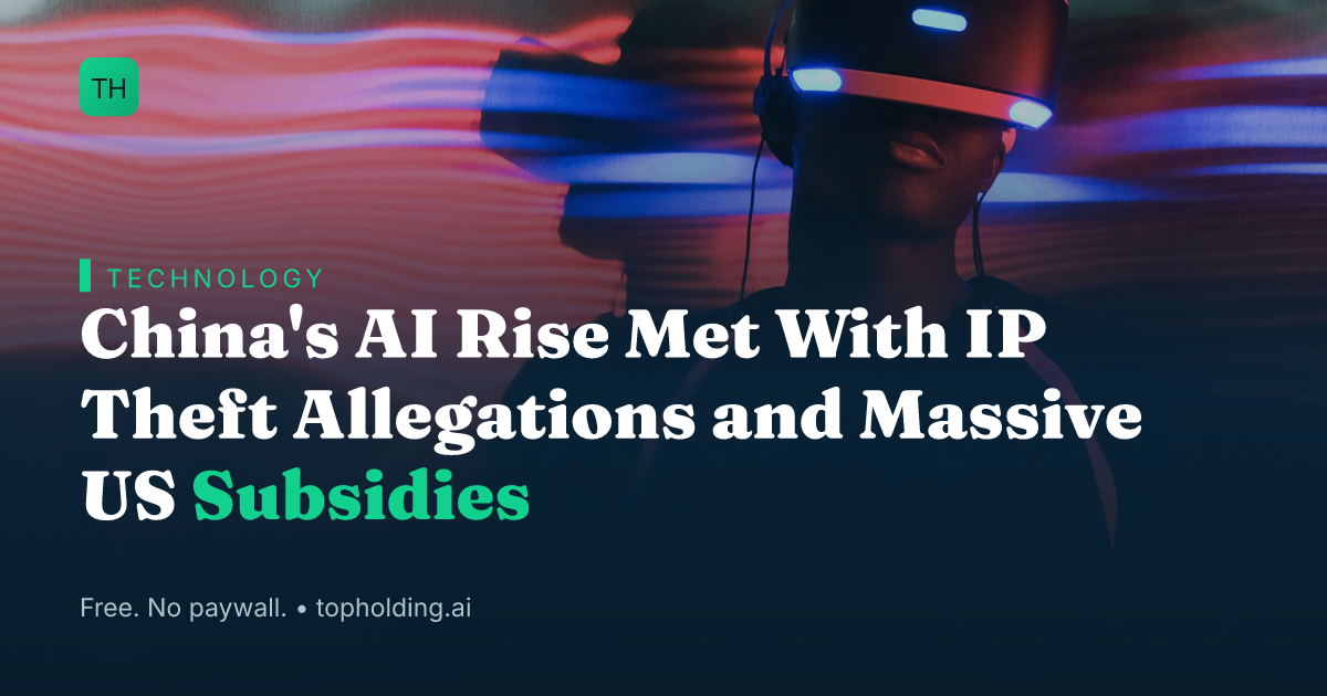 China's AI Rise Met With IP Theft Allegations and Massive US Subsidies