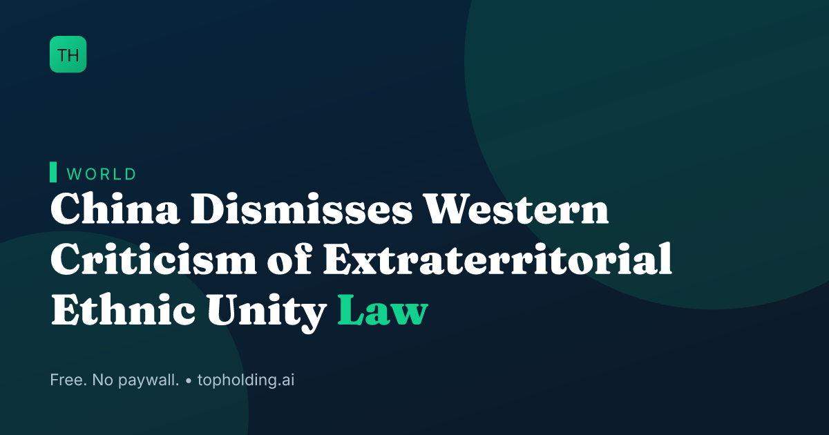 China Dismisses Western Criticism of Extraterritorial Ethnic Unity Law