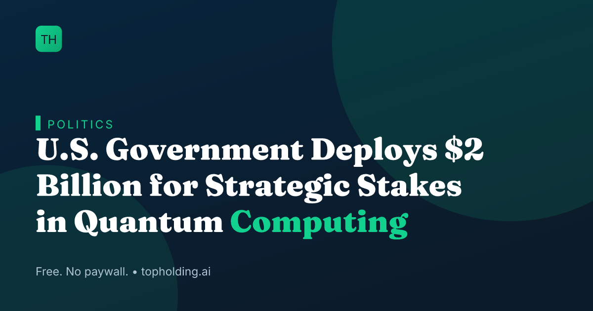 U.S. Government Deploys $2 Billion for Strategic Stakes in Quantum Computing