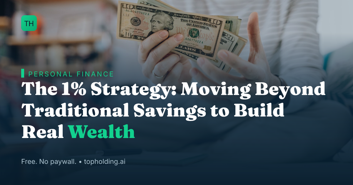 The 1% Strategy: Moving Beyond Traditional Savings to Build Real Wealth