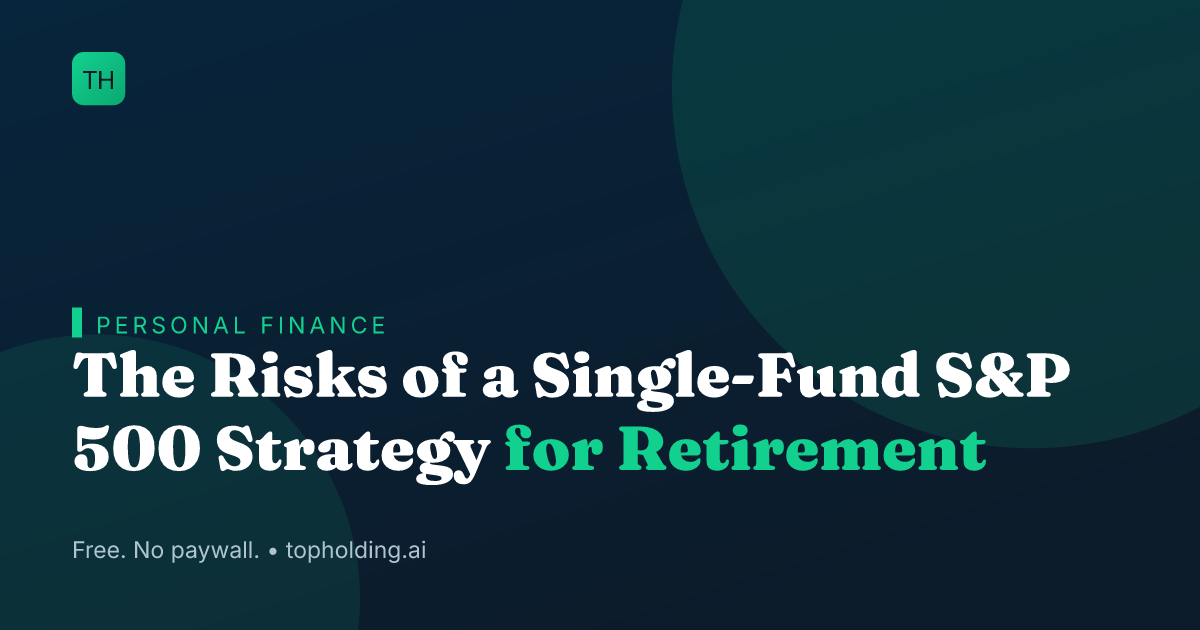 The Risks of a Single-Fund S&P 500 Strategy for Retirement