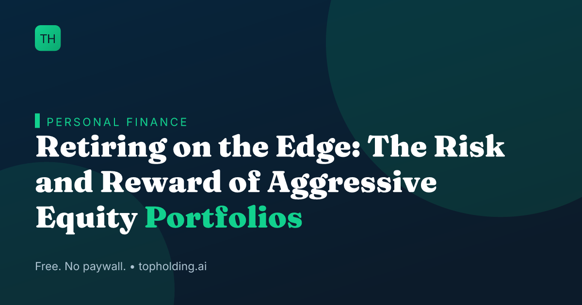 Retiring on the Edge: The Risk and Reward of Aggressive Equity Portfolios