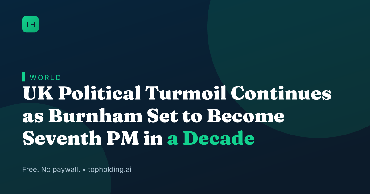 UK Political Turmoil Continues as Burnham Set to Become Seventh PM in a Decade
