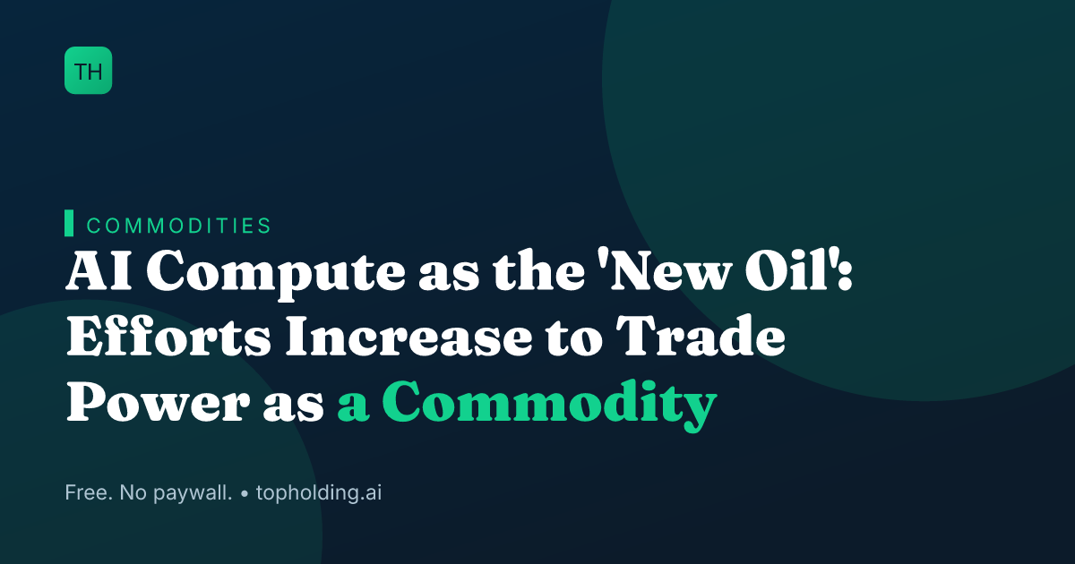 AI Compute as the 'New Oil': Efforts Increase to Trade Power as a Commodity