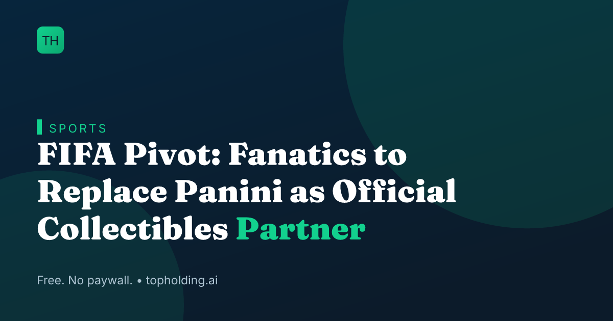 FIFA Pivot: Fanatics to Replace Panini as Official Collectibles Partner