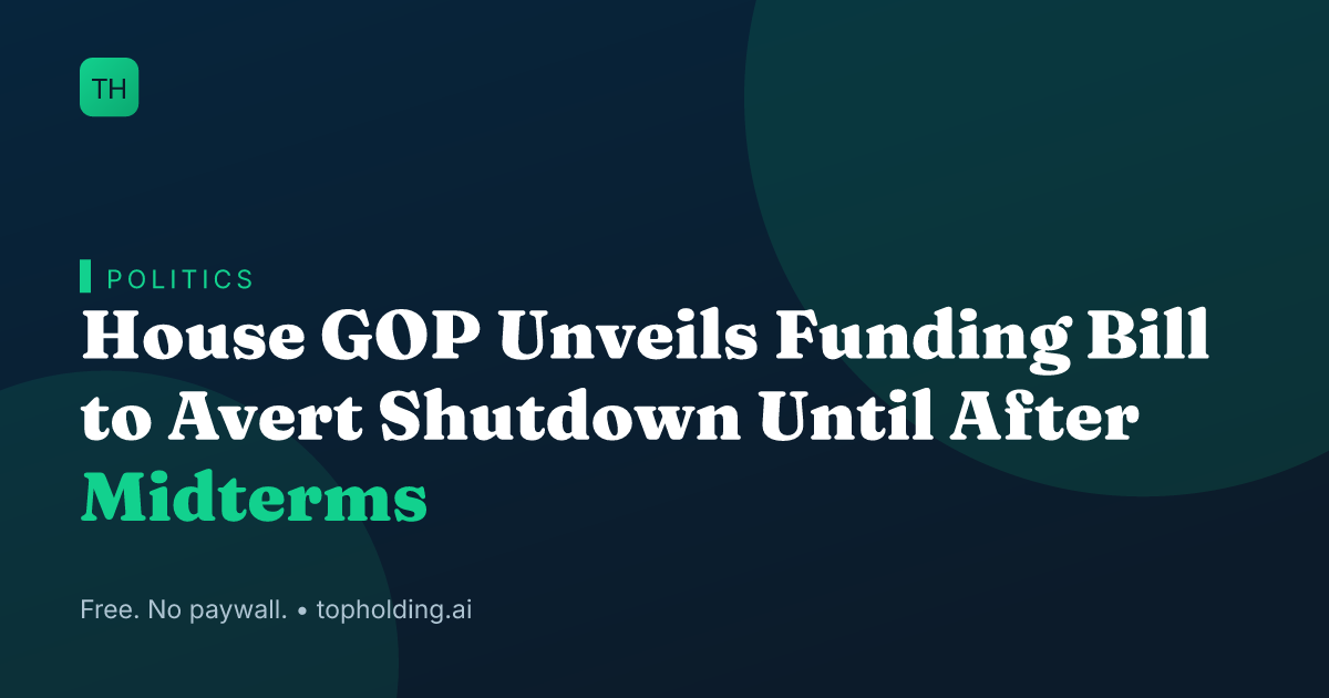 House GOP Unveils Funding Bill to Avert Shutdown Until After Midterms