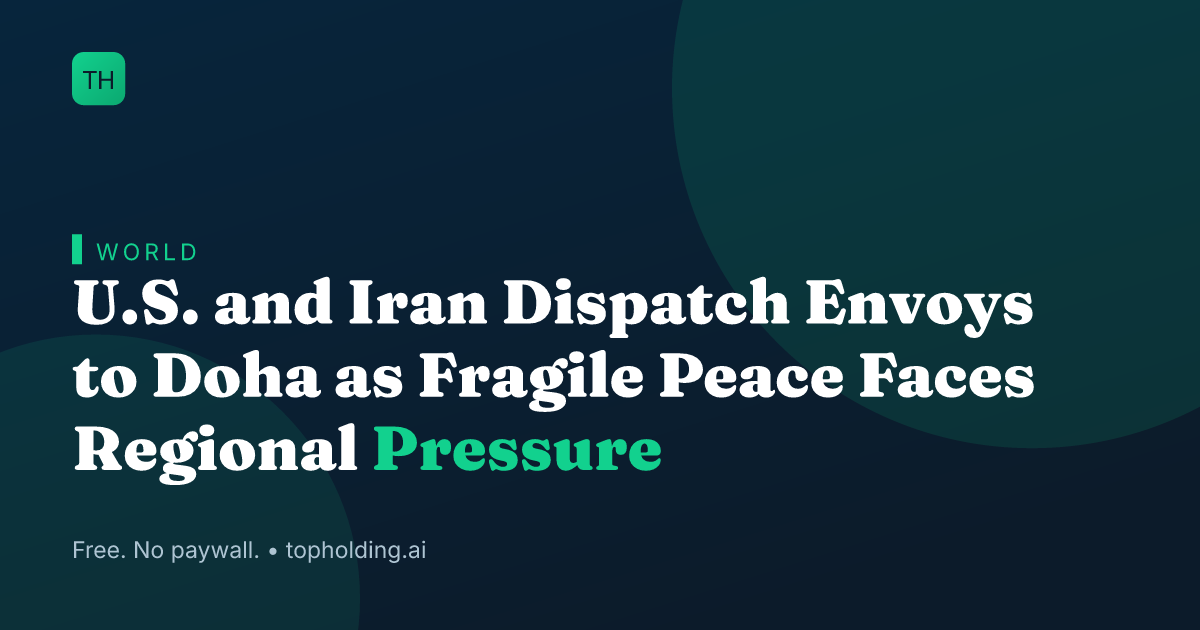 U.S. and Iran Dispatch Envoys to Doha as Fragile Peace Faces Regional Pressure