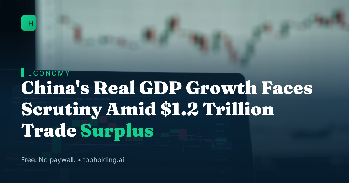 China's Real GDP Growth Faces Scrutiny Amid $1.2 Trillion Trade Surplus