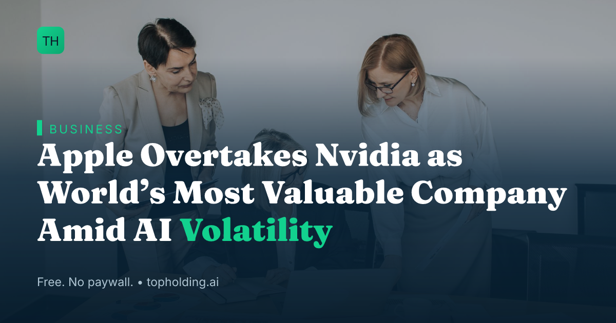 Apple Overtakes Nvidia as World’s Most Valuable Company Amid AI Volatility