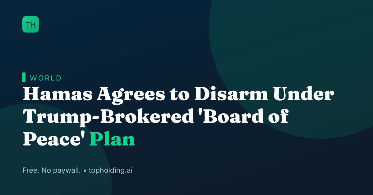 Hamas Agrees to Disarm Under Trump-Brokered 'Board of Peace' Plan