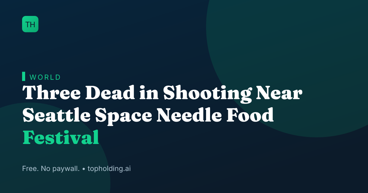 Three Dead in Shooting Near Seattle Space Needle Food Festival