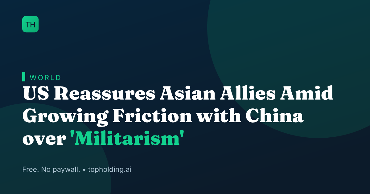 US Reassures Asian Allies Amid Growing Friction with China over 'Militarism'