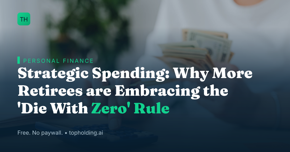 Strategic Spending: Why More Retirees are Embracing the 'Die With Zero' Rule
