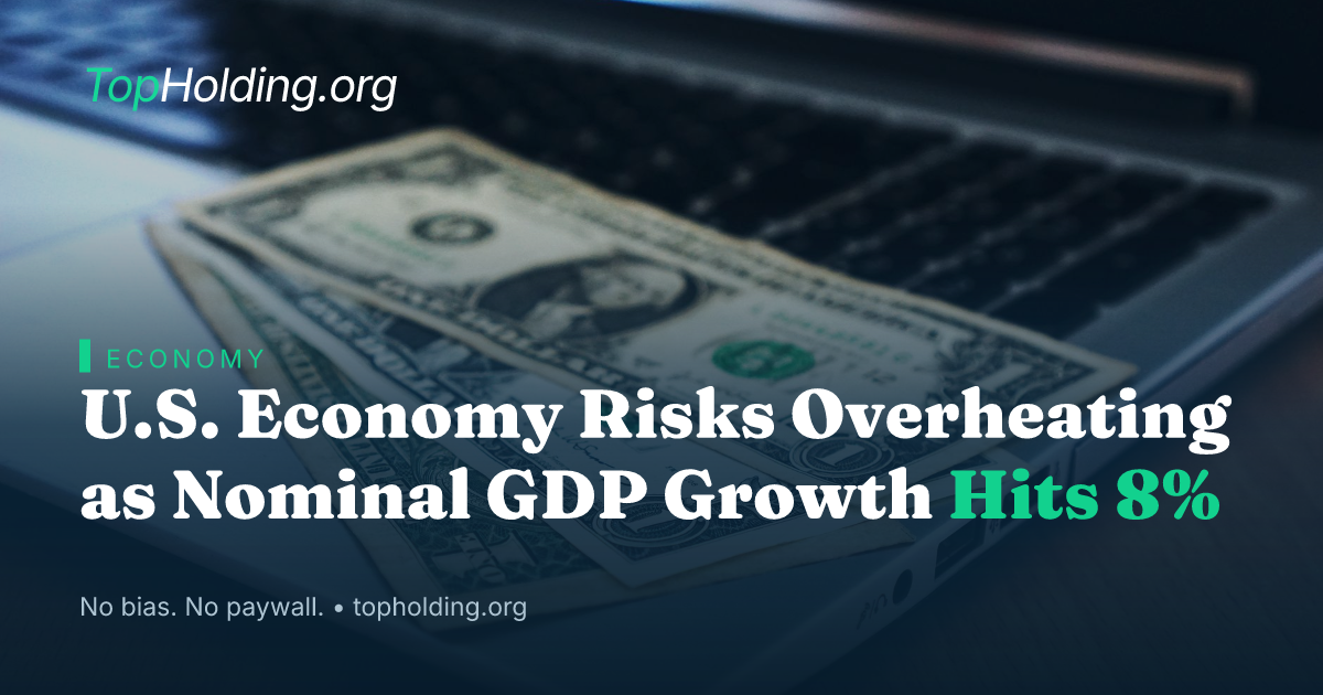 U.S. Economy Risks Overheating as Nominal GDP Growth Hits 8%