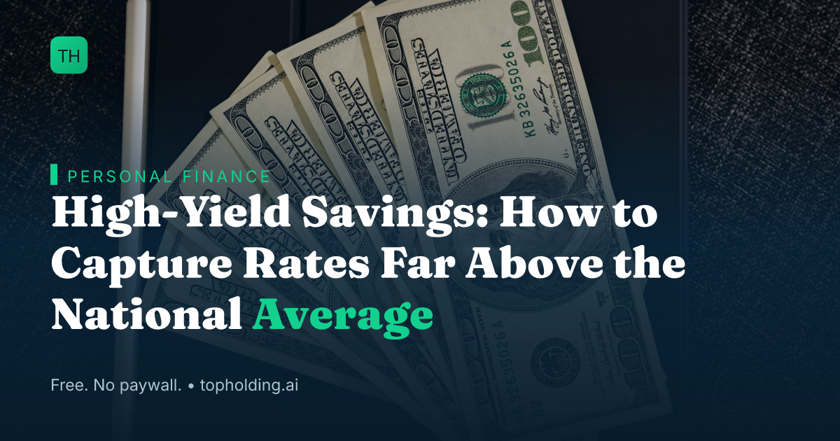 High-Yield Savings: How to Capture Rates Far Above the National Average