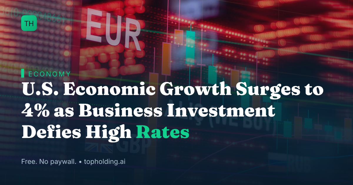 U.S. Economic Growth Surges to 4% as Business Investment Defies High Rates