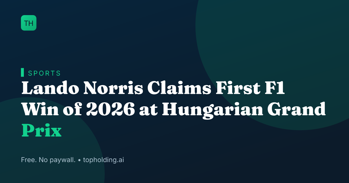 Lando Norris Claims First F1 Win of 2026 at Hungarian Grand Prix