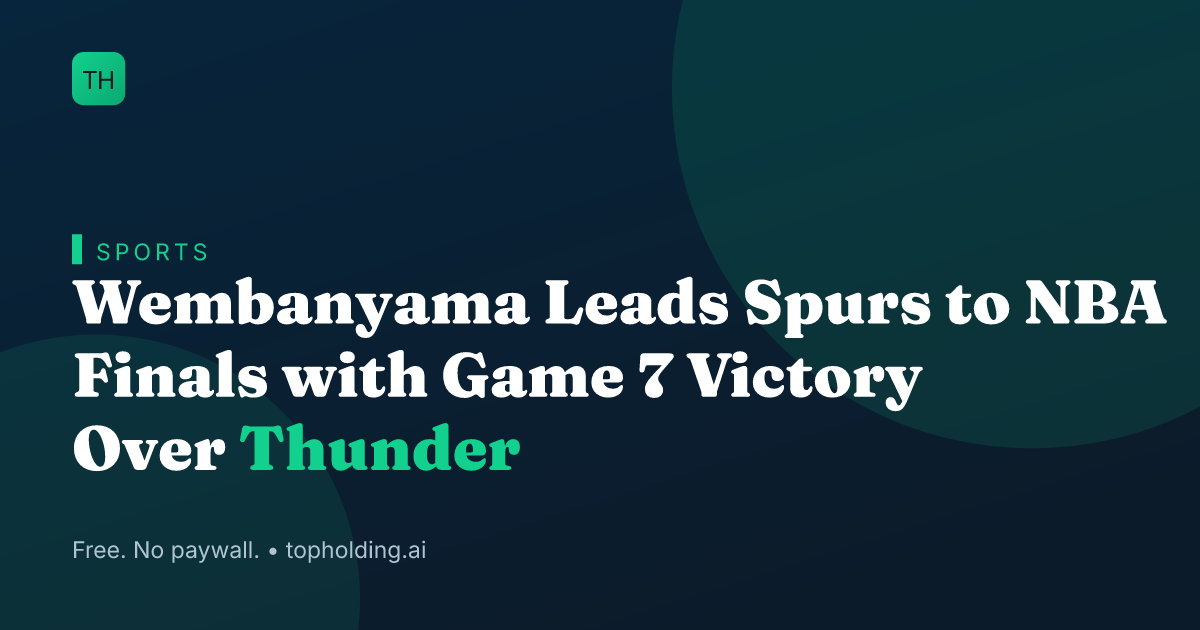 Wembanyama Leads Spurs to NBA Finals with Game 7 Victory Over Thunder