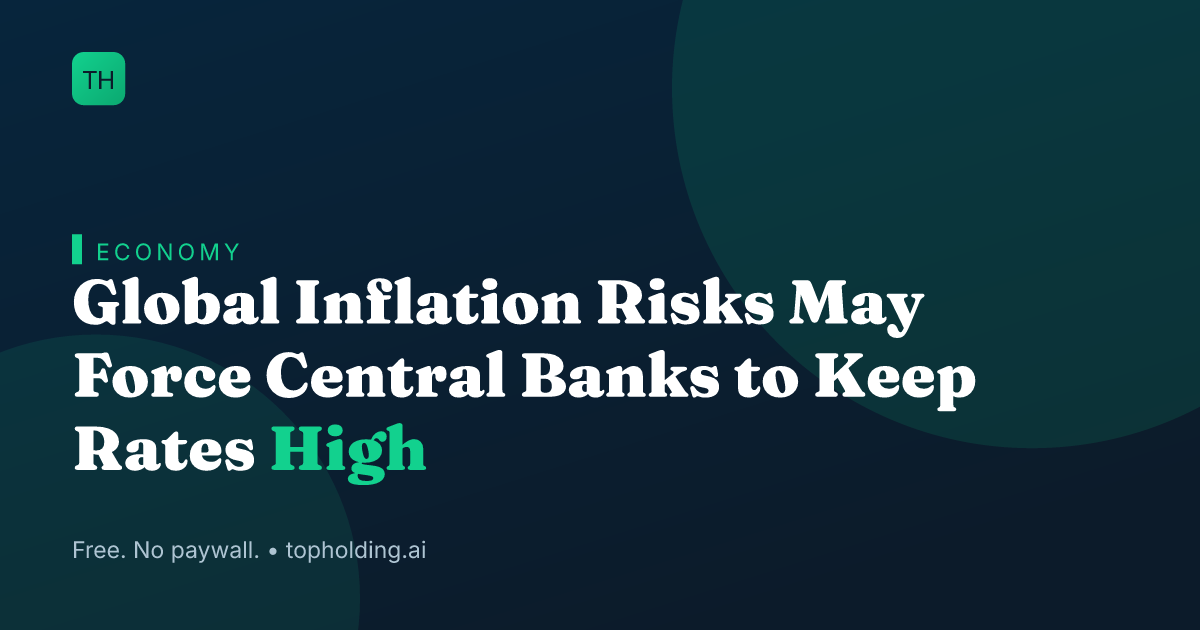 Global Inflation Risks May Force Central Banks to Keep Rates High