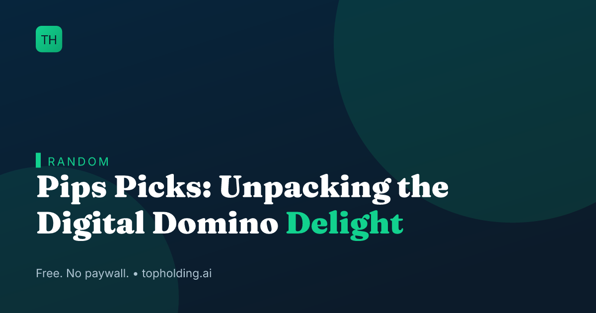 Pips Picks: Unpacking the Digital Domino Delight