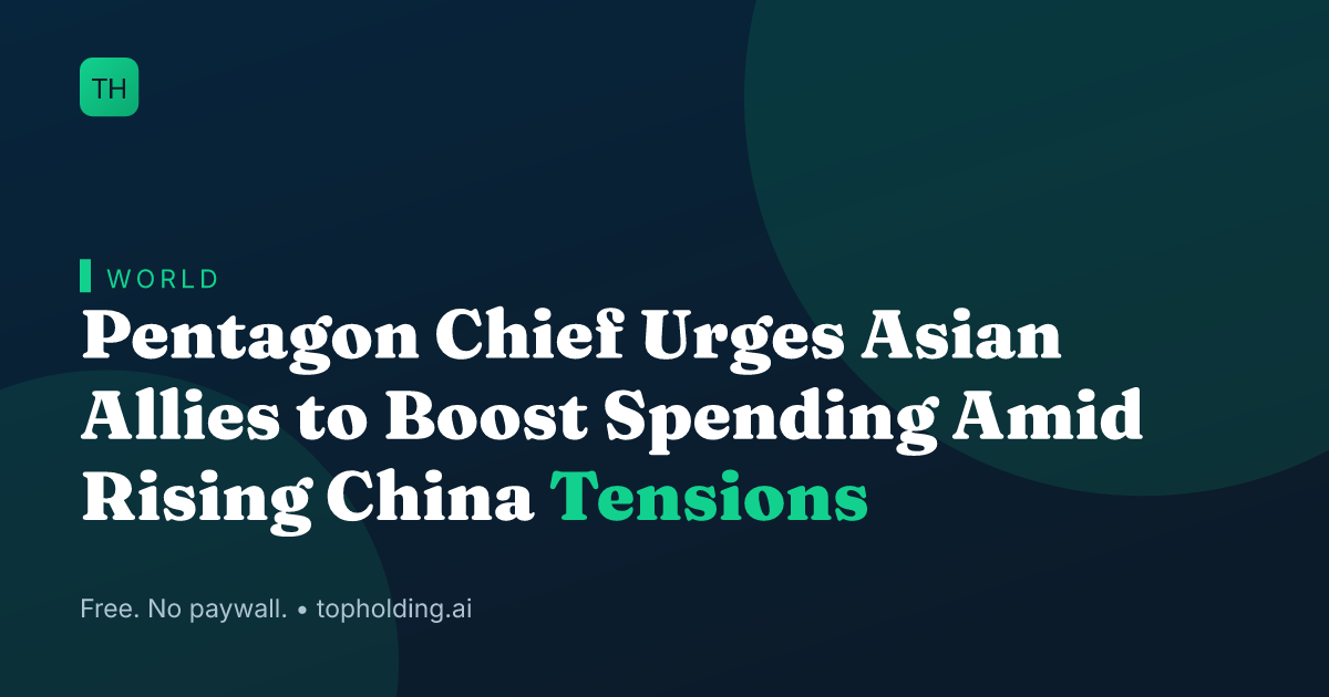 Pentagon Chief Urges Asian Allies to Boost Spending Amid Rising China Tensions