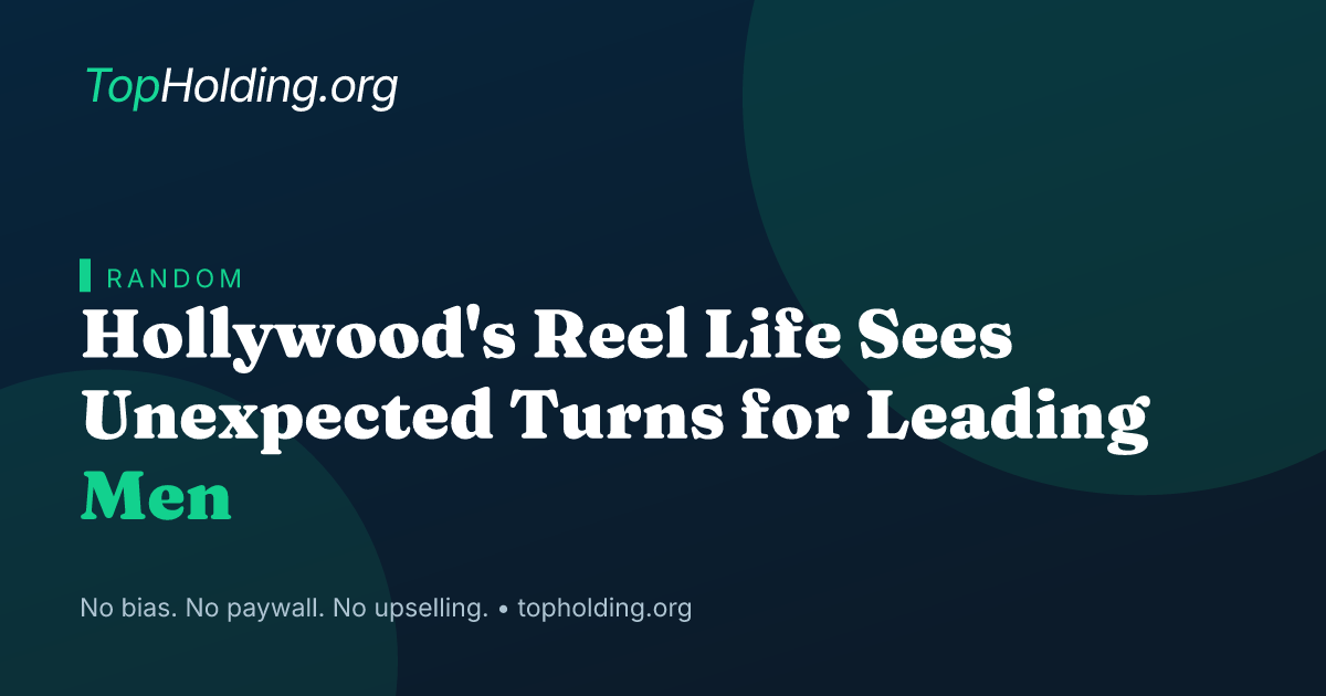 Hollywood's Reel Life Sees Unexpected Turns for Leading Men