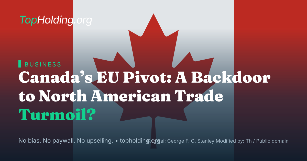 Canada’s EU Pivot: A Backdoor to North American Trade Turmoil?