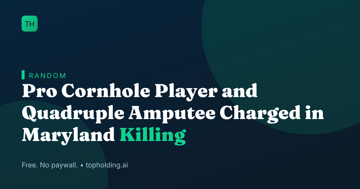 Pro Cornhole Player and Quadruple Amputee Charged in Maryland Killing