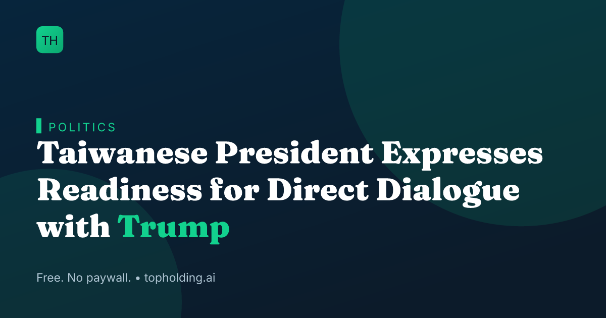 Taiwanese President Expresses Readiness for Direct Dialogue with Trump