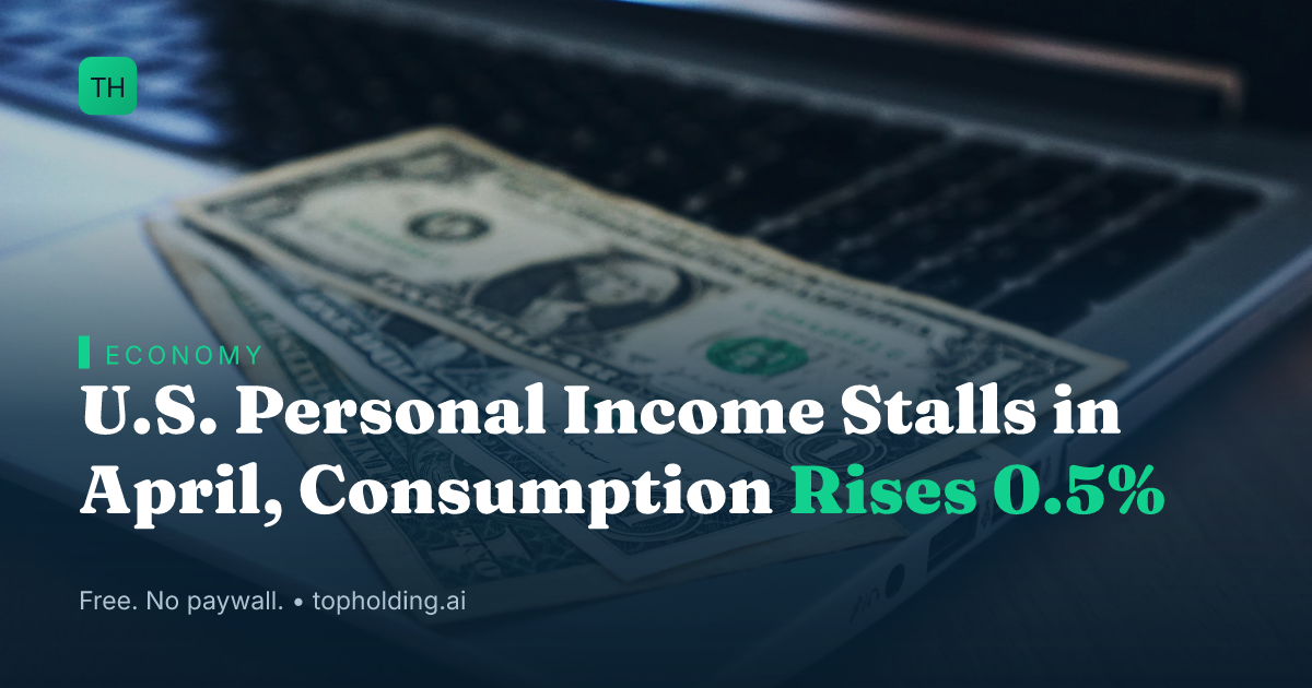 U.S. Personal Income Stalls in April, Consumption Rises 0.5%