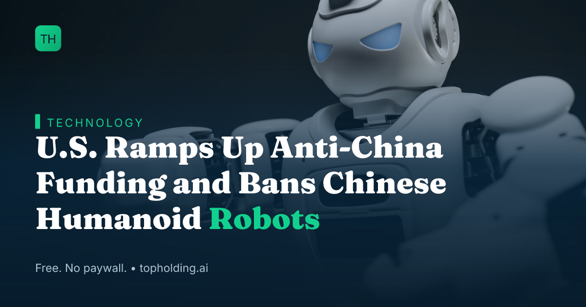U.S. Ramps Up Anti-China Funding and Bans Chinese Humanoid Robots