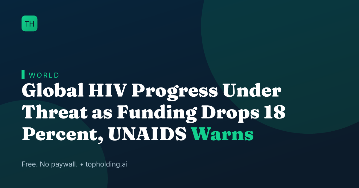 Global HIV Progress Under Threat as Funding Drops 18 Percent, UNAIDS Warns