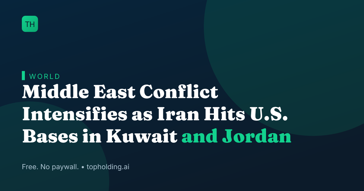 Middle East Conflict Intensifies as Iran Hits U.S. Bases in Kuwait and Jordan