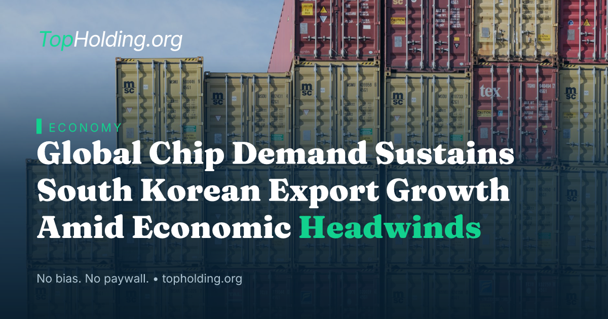 Global Chip Demand Sustains South Korean Export Growth Amid Economic Headwinds