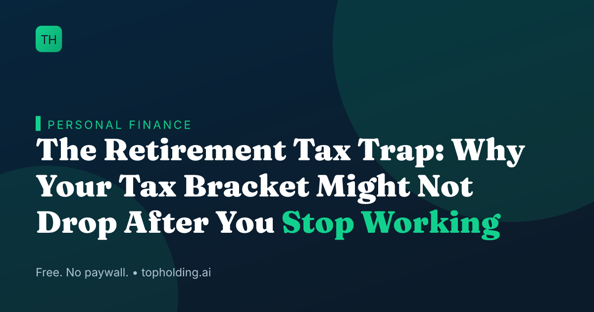 The Retirement Tax Trap: Why Your Tax Bracket Might Not Drop After You Stop Working