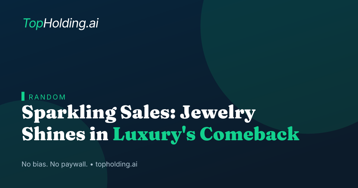 Sparkling Sales: Jewelry Shines in Luxury's Comeback