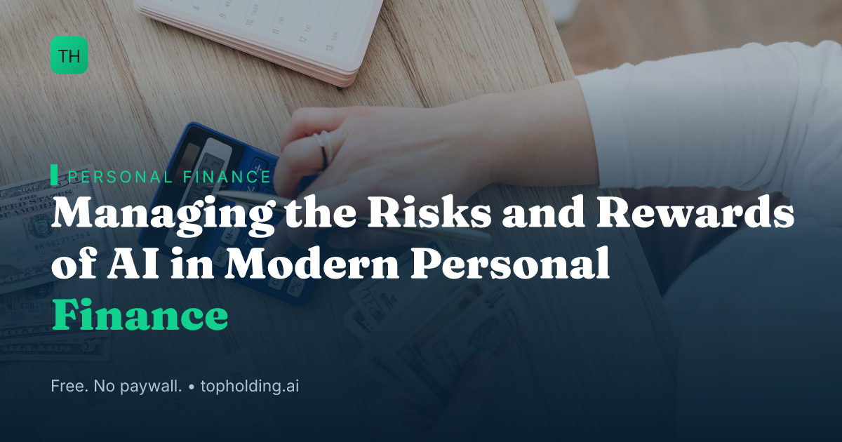 Managing the Risks and Rewards of AI in Modern Personal Finance
