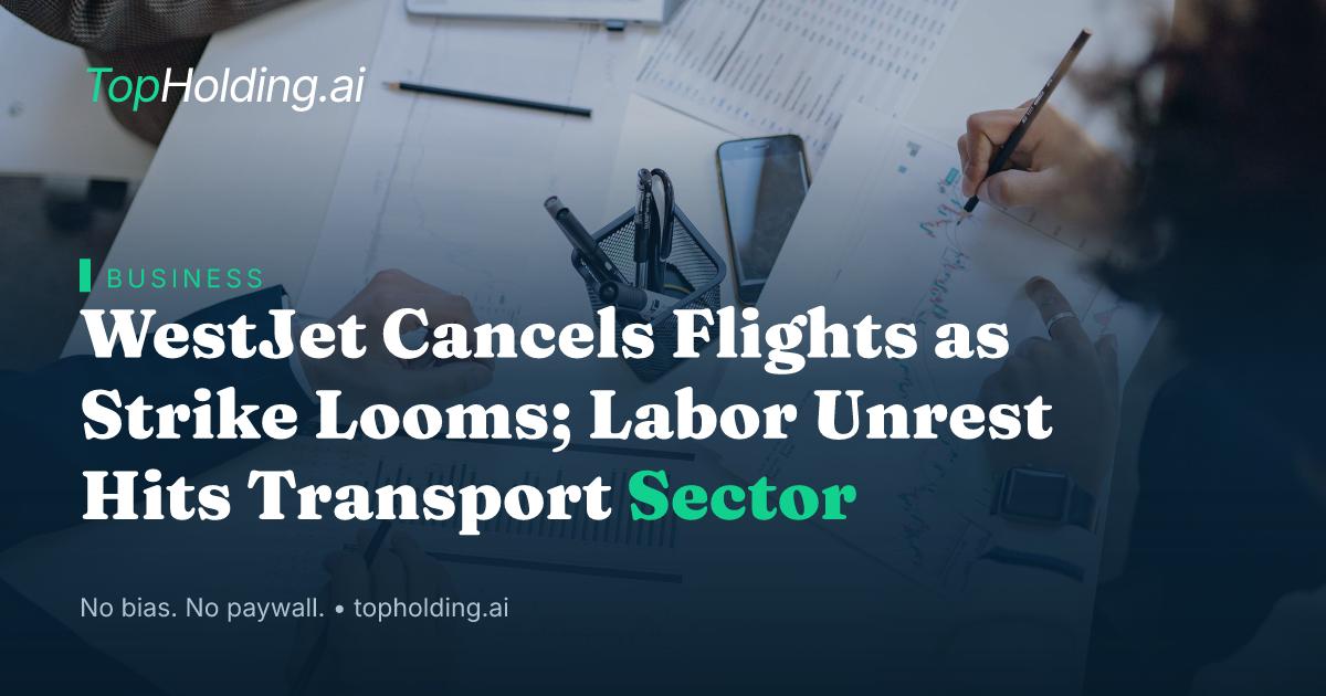 WestJet Cancels Flights as Strike Looms; Labor Unrest Hits Transport Sector