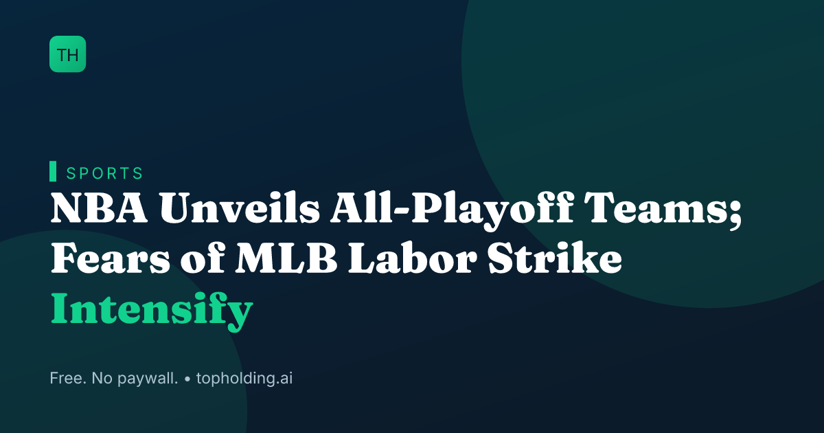 NBA Unveils All-Playoff Teams; Fears of MLB Labor Strike Intensify