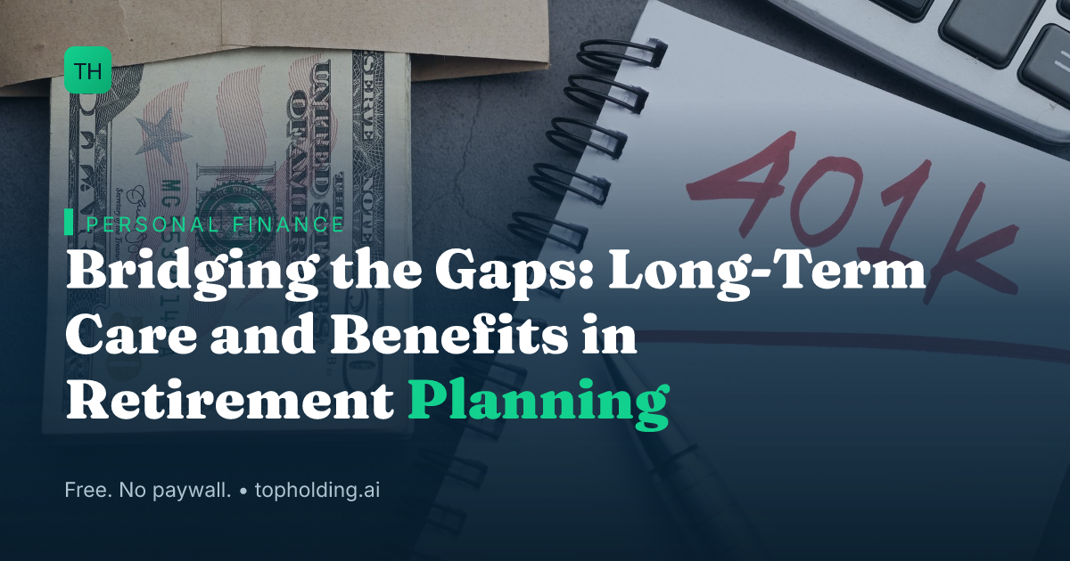 Bridging the Gaps: Long-Term Care and Benefits in Retirement Planning