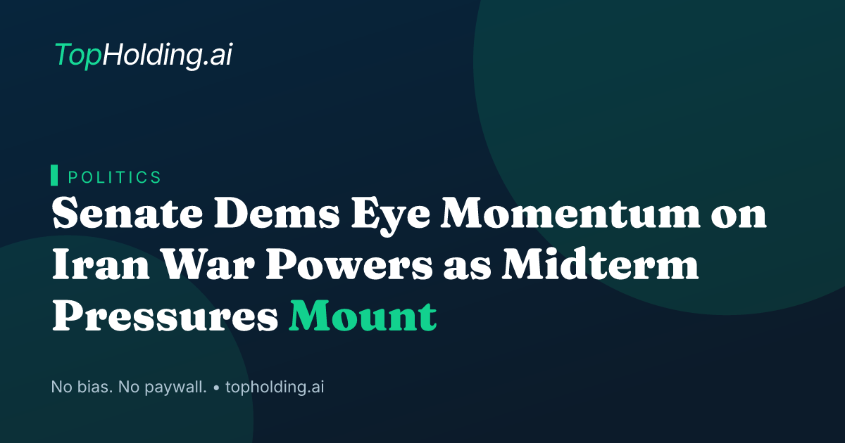 Senate Dems Eye Momentum on Iran War Powers as Midterm Pressures Mount